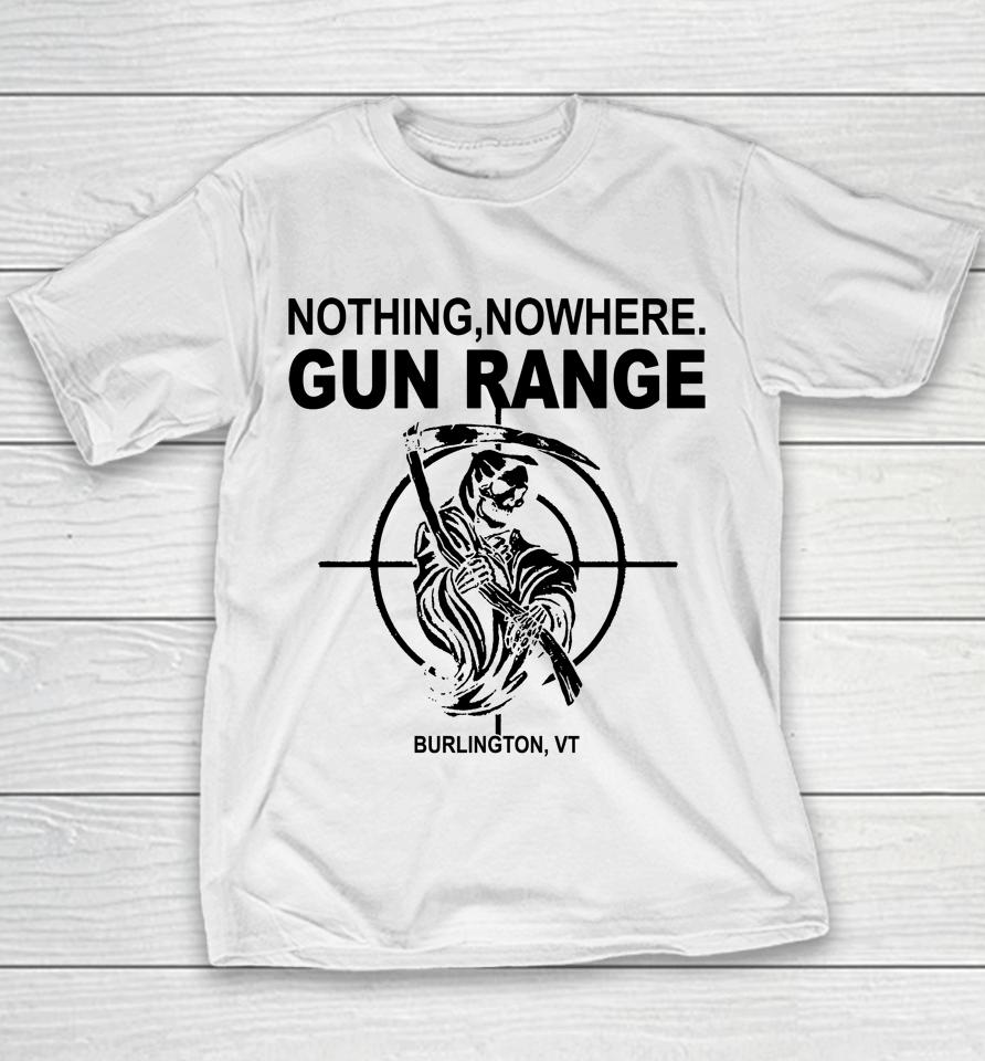Nothing Nowhere Merch Gun Range Burlington Vt Youth T-Shirt
