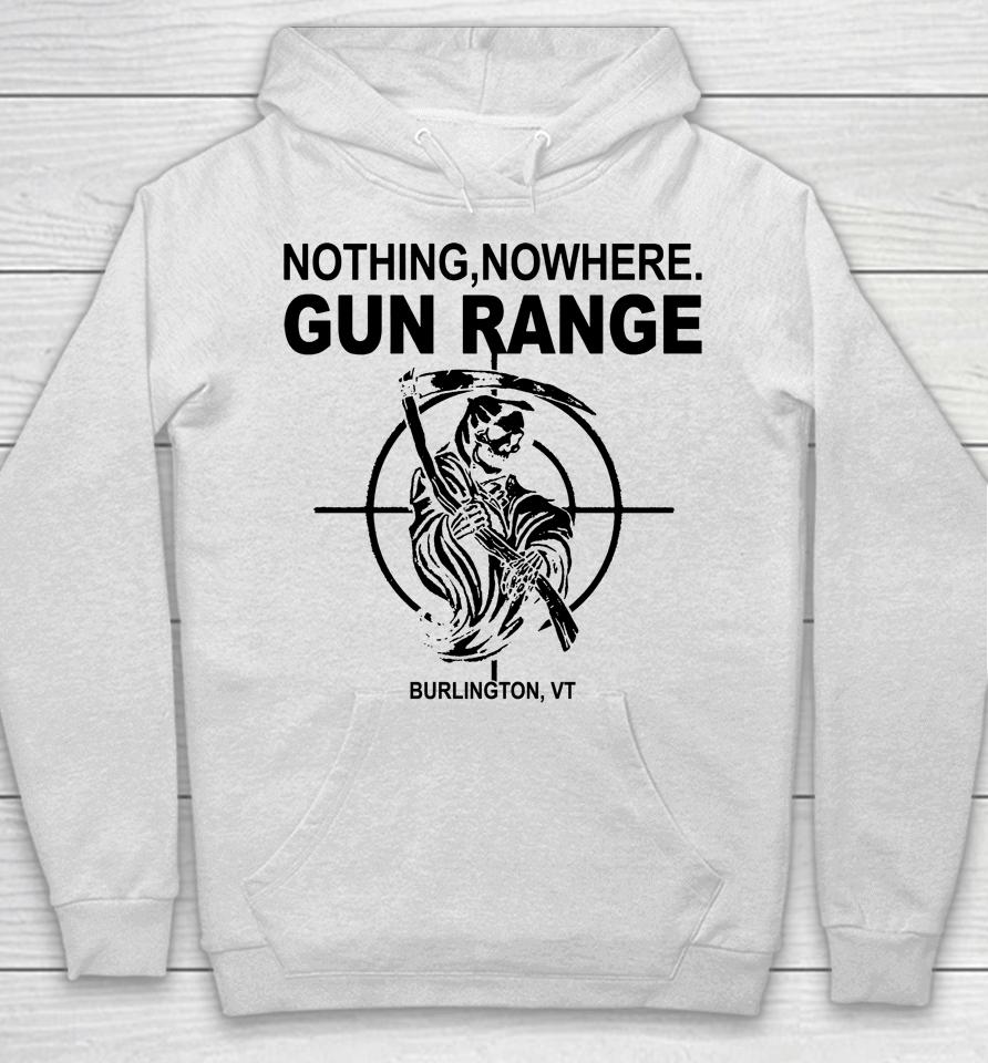 Nothing Nowhere Merch Gun Range Burlington Vt Staff Hoodie