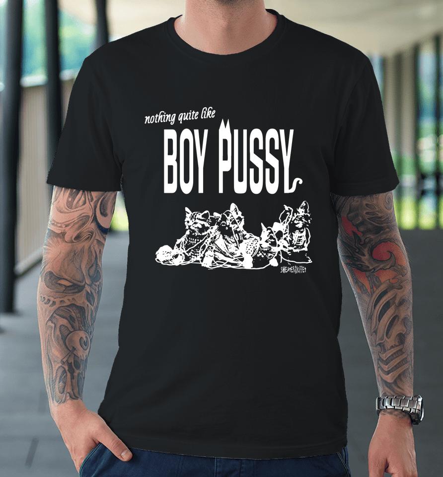 Nothing Quite Like Boy Pussy Silas Denver Premium T-Shirt