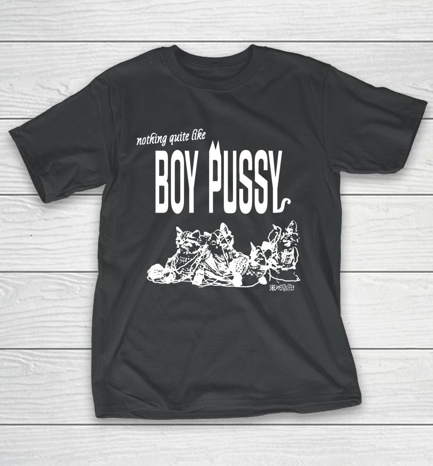 Nothing Quite Like Boy Pussy Silas Denver T-Shirt