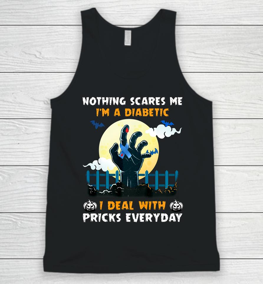 Nothing Scares Me I M A Diabetic I Deal With Pricks Everyday Unisex Tank Top