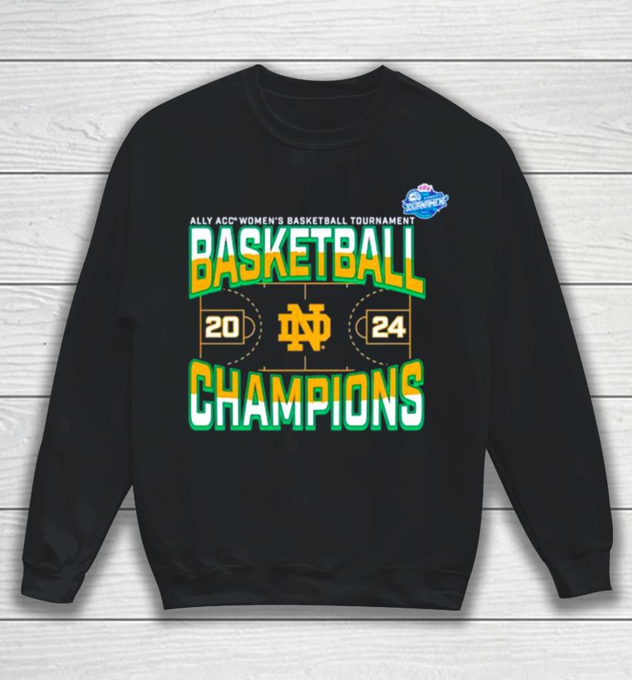 Notre Dame Fighting Irish 2024 Acc Women’s Basketball Conference Tournament Champions Three Pointer Sweatshirt
