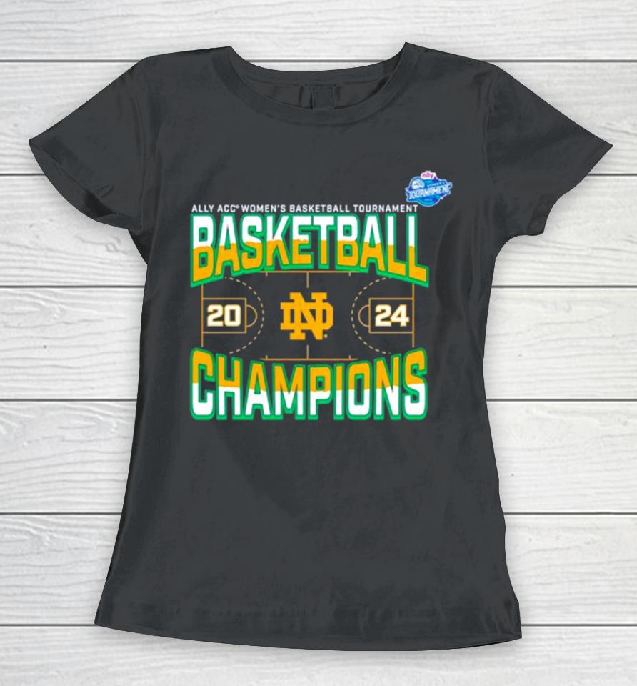 Notre Dame Fighting Irish 2024 Acc Women’s Basketball Conference Tournament Champions Three Pointer Women T-Shirt
