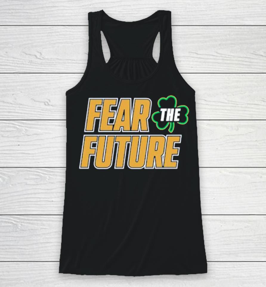 Notre Dame Fighting Irish Fear The Future Envy The Past Racerback Tank