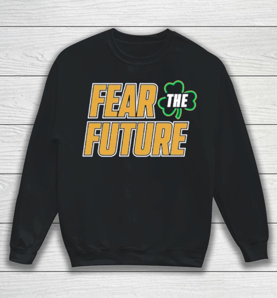 Notre Dame Fighting Irish Fear The Future Envy The Past Sweatshirt