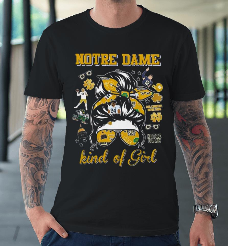 Notre Dame Fighting Irish Kind Of Girl Premium T-Shirt