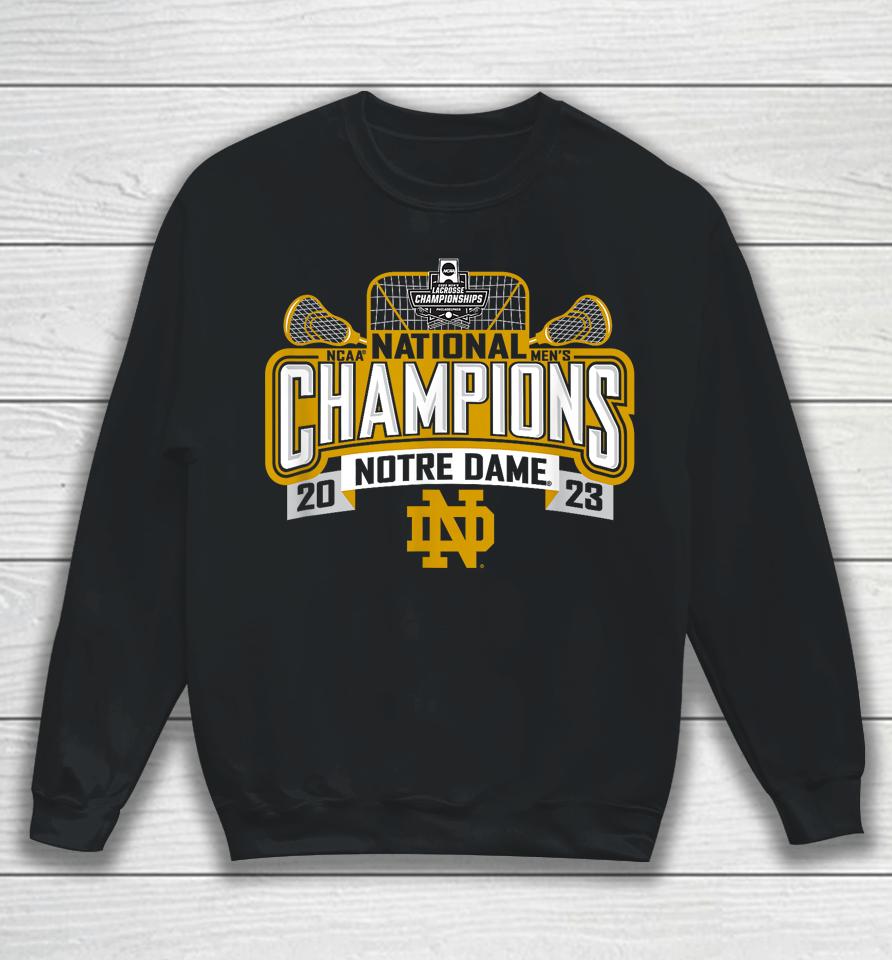 Notre Dame Fighting Irish National Champs Lacrosse 2023 Sweatshirt