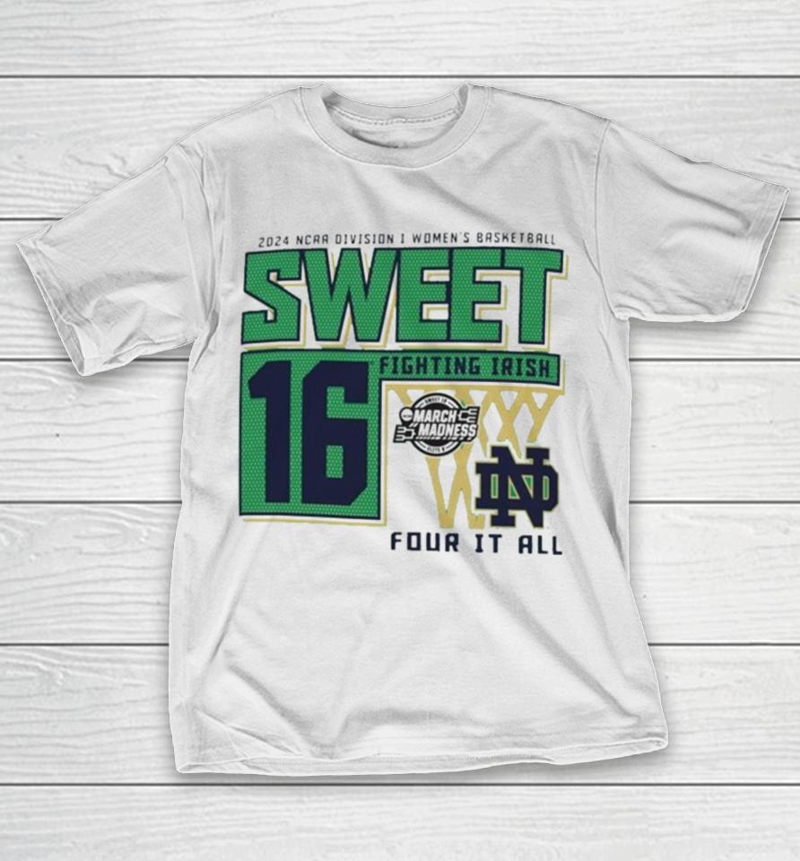Notre Dame Fighting Irish Sweet 16 Di Women’s Basketball Four It All 2024 T-Shirt