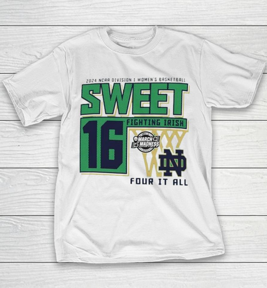 Notre Dame Fighting Irish Sweet 16 Di Women’s Basketball Four It All 2024 Youth T-Shirt