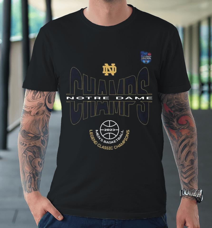 Notre Dame Ncaa Men’s Basketball Legend Classic 2023 Champions Premium T-Shirt