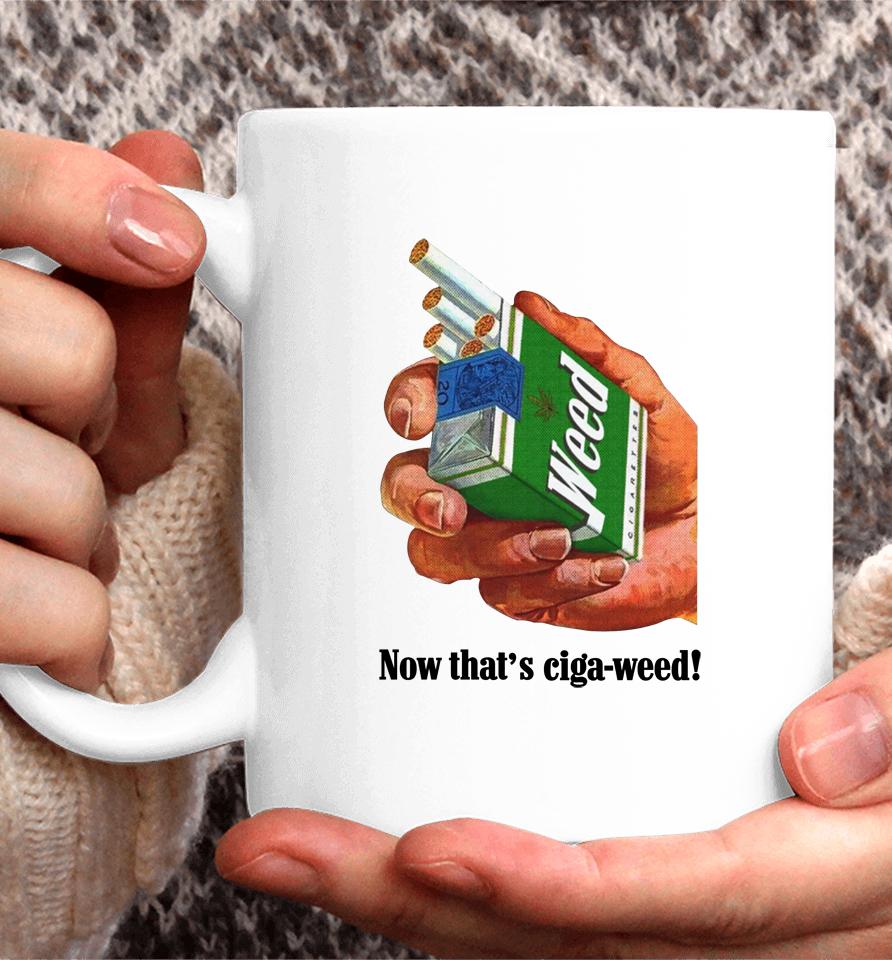 Now That's Ciga-Weed Coffee Mug