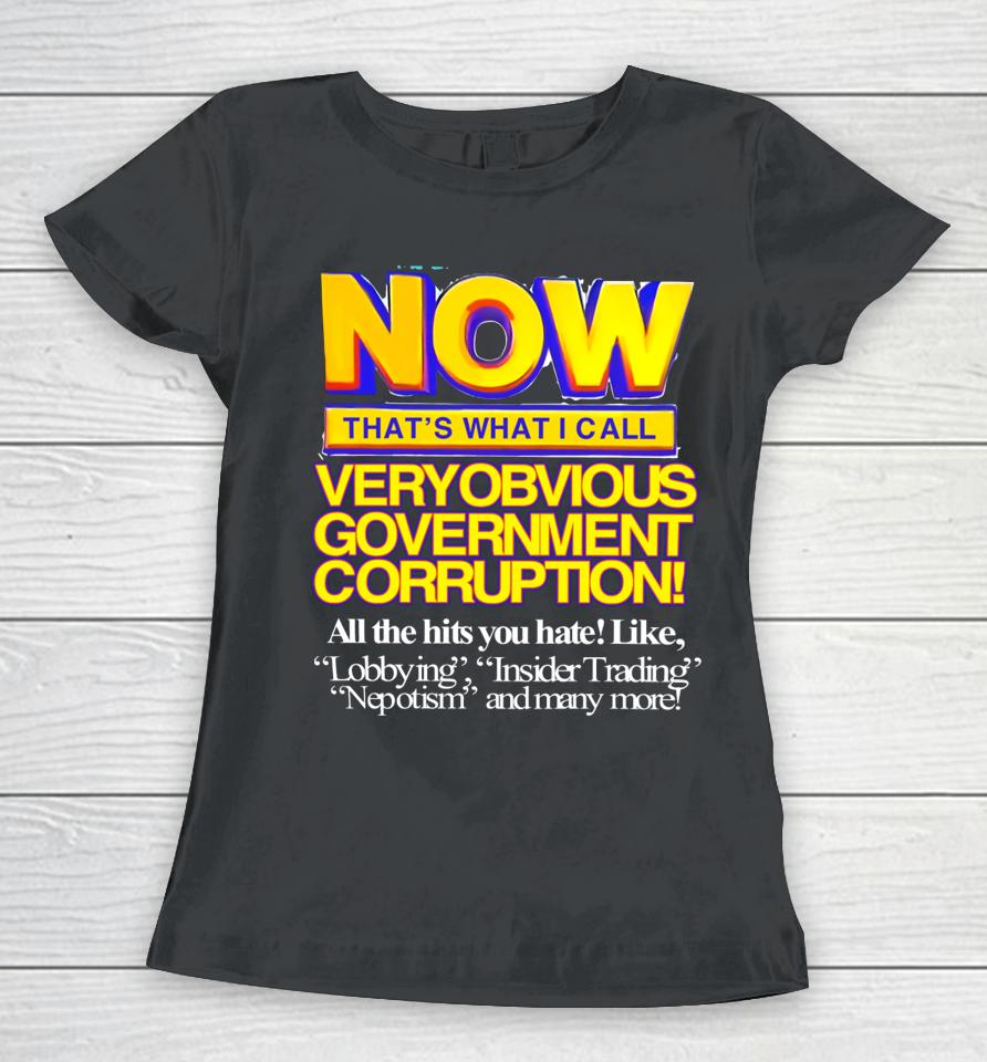 Now That's What I Call Very Obvious Government Women T-Shirt