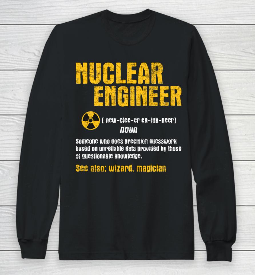 Nuclear Engineer - Science Energy Engineering Radioactive Long Sleeve T-Shirt