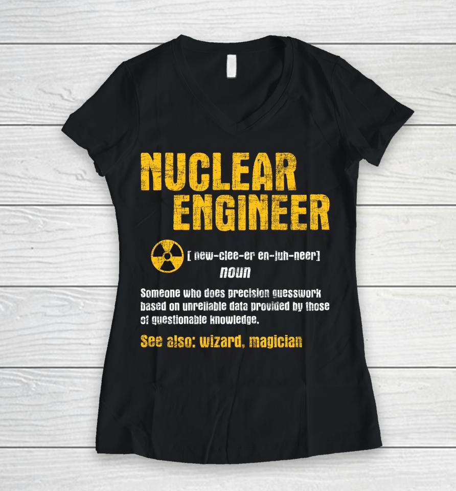 Nuclear Engineer - Science Energy Engineering Radioactive Women V-Neck T-Shirt