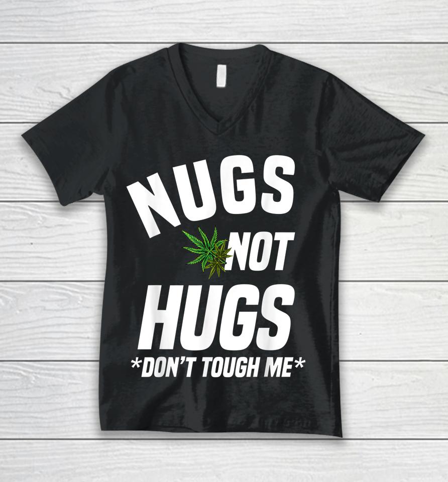 Nugs Not Hugs Don't Touch Me Funny Weed Lover Unisex V-Neck T-Shirt