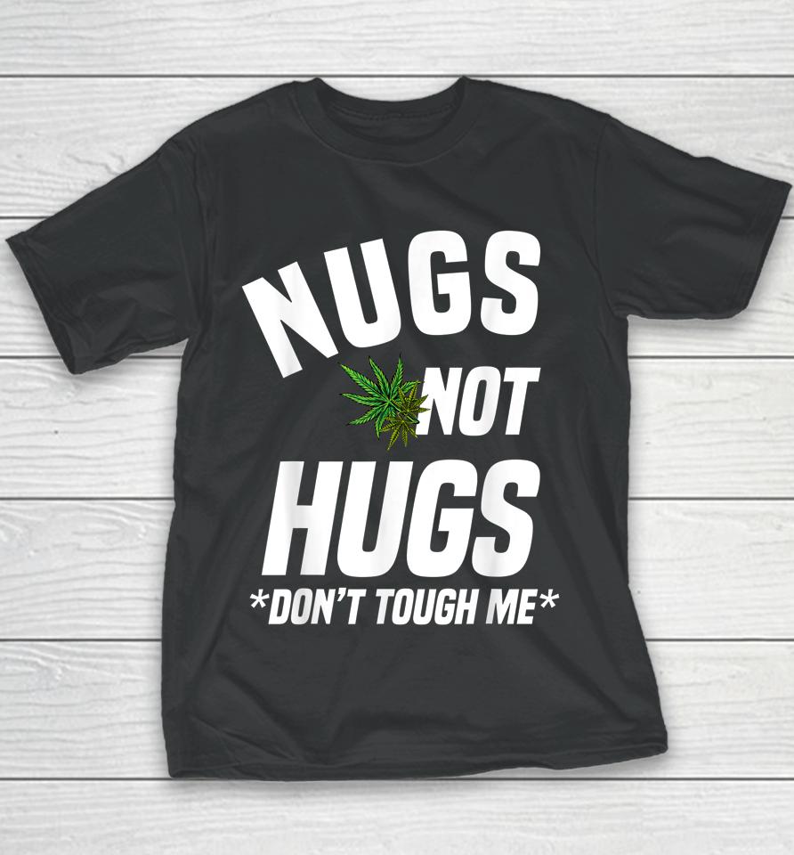 Nugs Not Hugs Don't Touch Me Funny Weed Lover Youth T-Shirt
