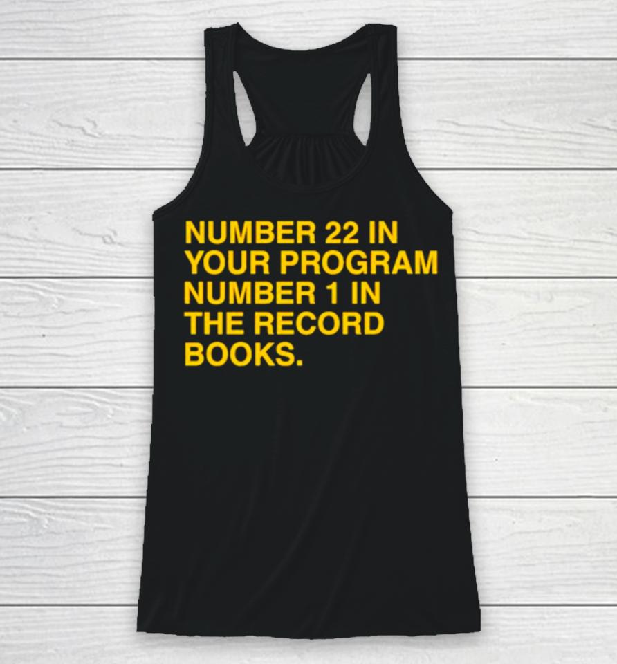 Number 22 In Your Program Number 1 In The Record Books Racerback Tank