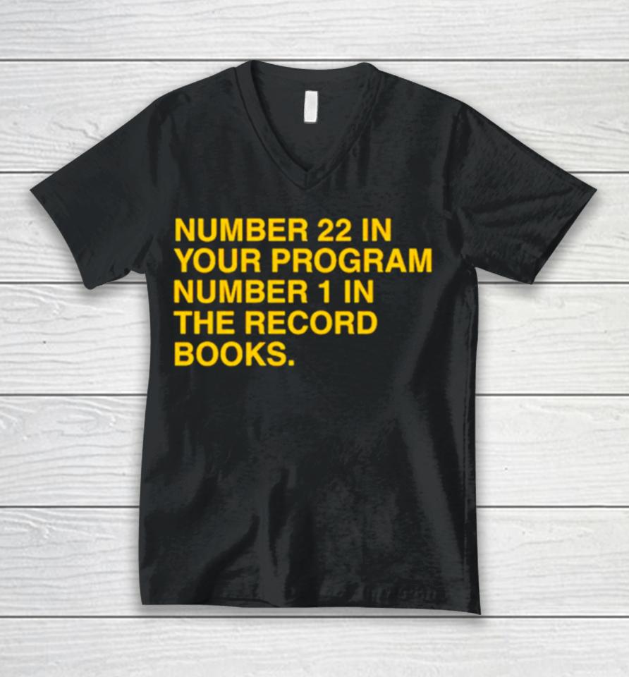 Number 22 In Your Program Number 1 In The Record Books Unisex V-Neck T-Shirt
