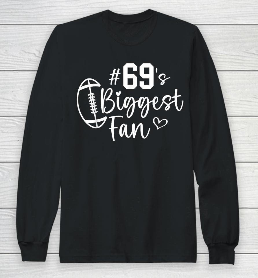 Number 69 Biggest Fan Football Player Mom Dad Family Long Sleeve T-Shirt