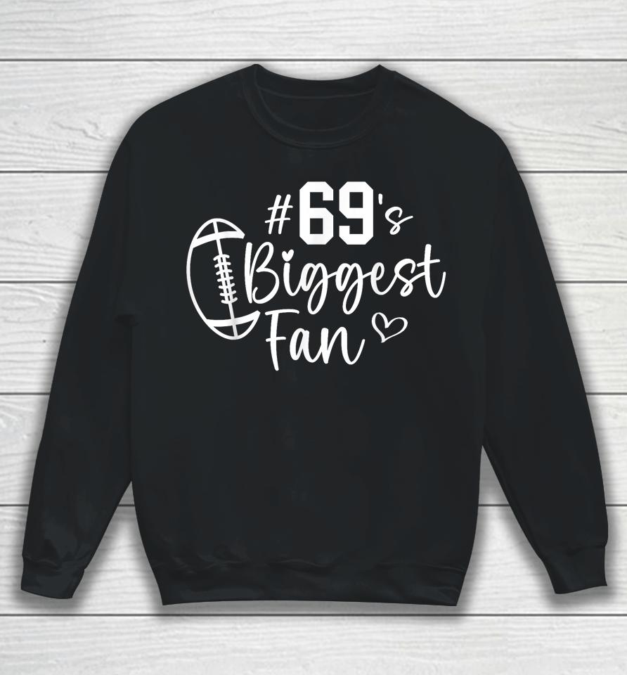 Number 69 Biggest Fan Football Player Mom Dad Family Sweatshirt