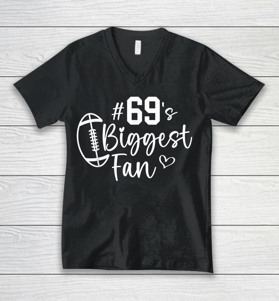 Number 69 Biggest Fan Football Player Mom Dad Family Unisex V-Neck T-Shirt