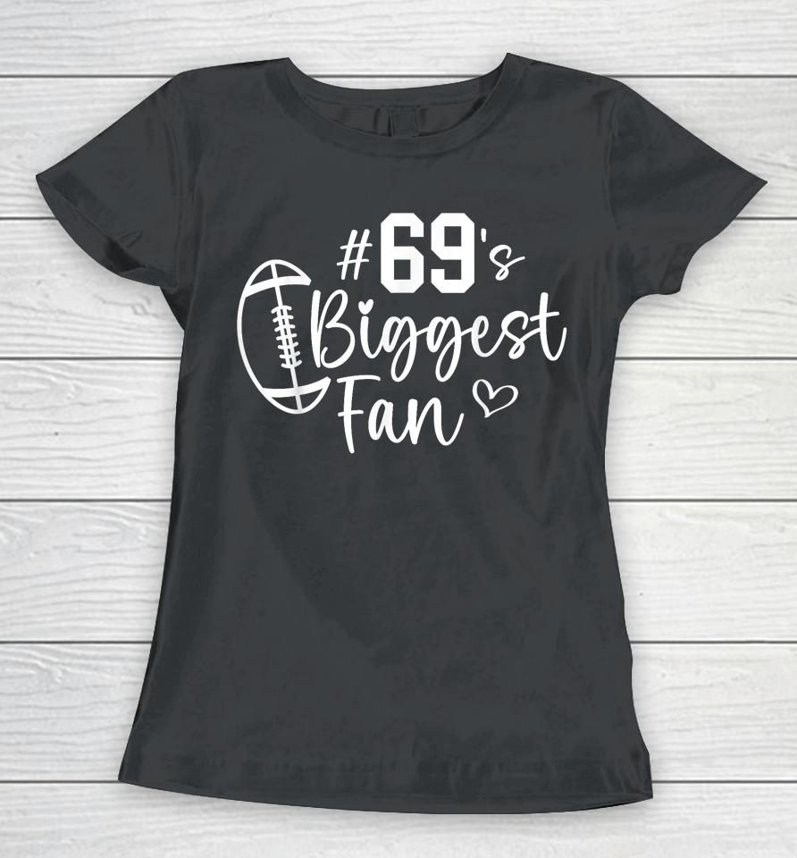 Number 69 Biggest Fan Football Player Mom Dad Family Women T-Shirt