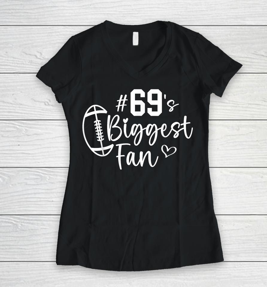 Number 69 Biggest Fan Football Player Mom Dad Family Women V-Neck T-Shirt