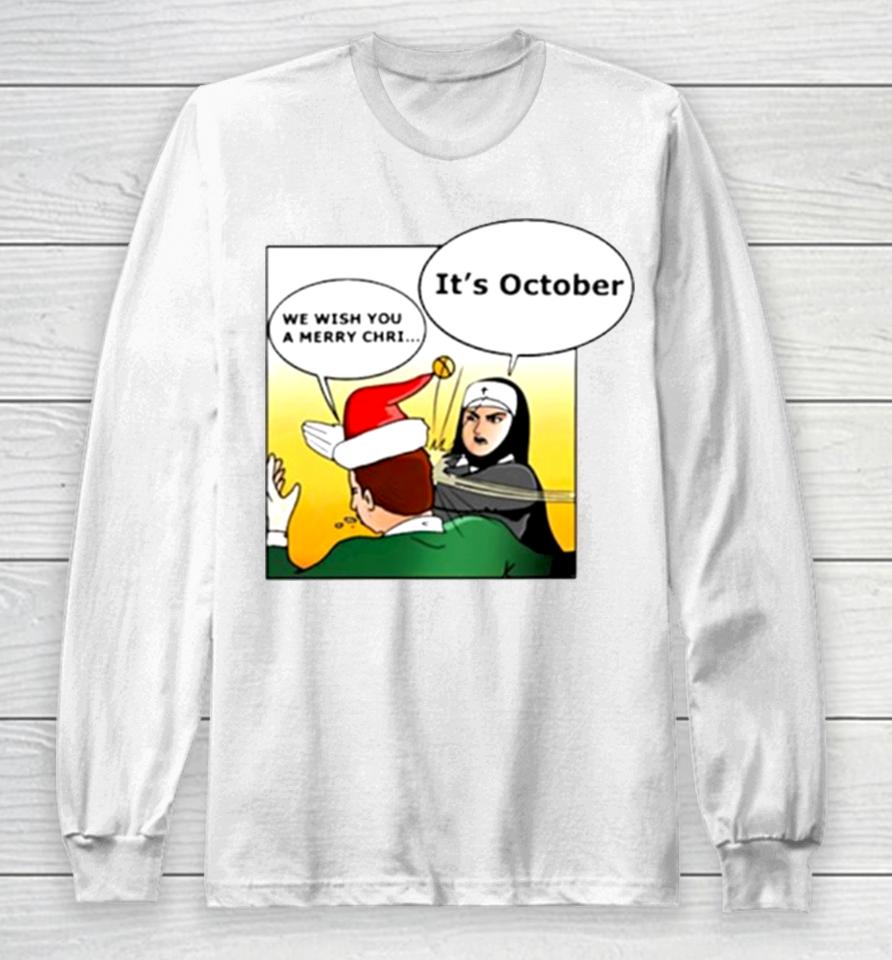 Nun Slapping It’s October We Wish You A Merry Christmas Long Sleeve T-Shirt