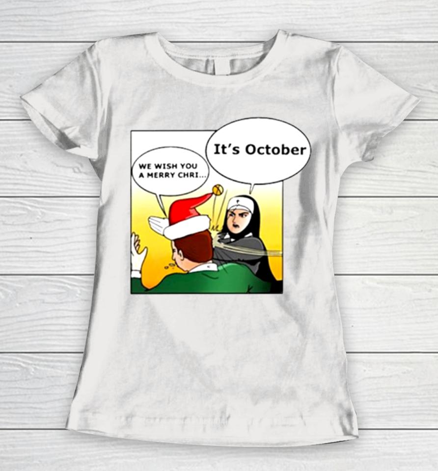 Nun Slapping It’s October We Wish You A Merry Christmas Women T-Shirt