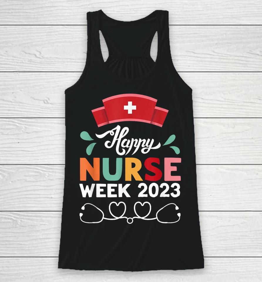 Nurse Appreciation Week - Happy National Nurses Week 2023 Racerback Tank