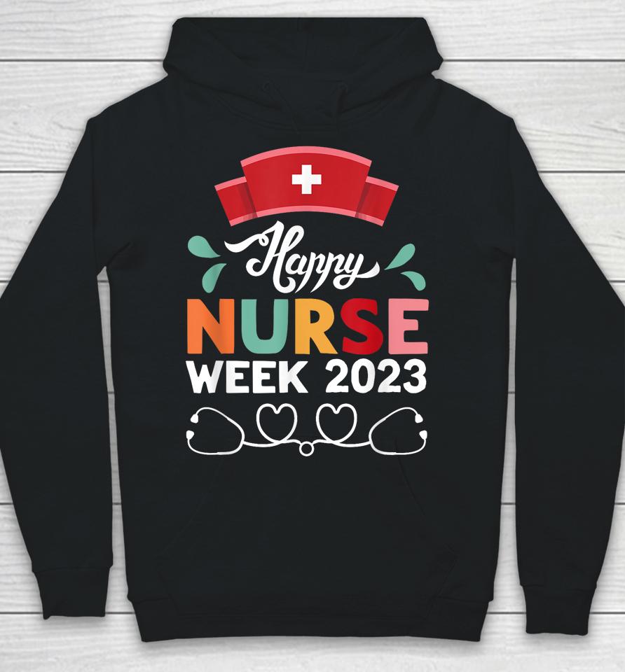 Nurse Appreciation Week - Happy National Nurses Week 2023 Hoodie