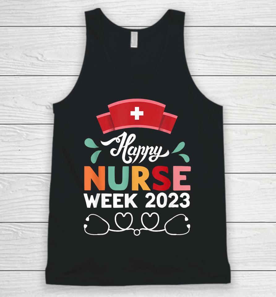 Nurse Appreciation Week - Happy National Nurses Week 2023 Unisex Tank Top