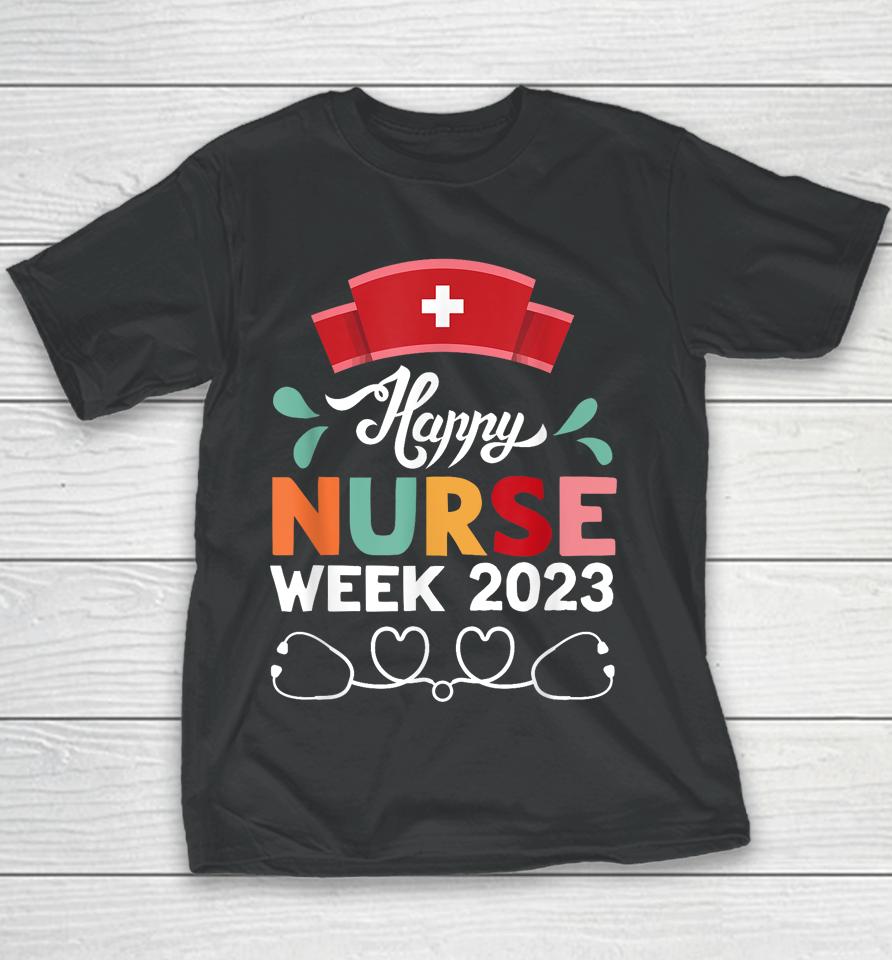 Nurse Appreciation Week - Happy National Nurses Week 2023 Youth T-Shirt
