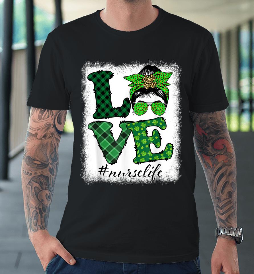 Nurse Life Messy Bun Love Leopard Shamrock St Patrick's Day Premium T-Shirt