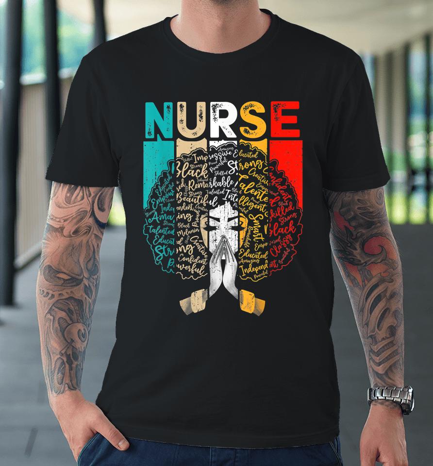 Nurse Melanin African American Women Black History Month Premium T-Shirt