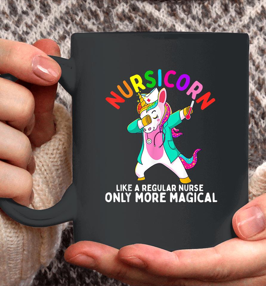 Nursicorn Like A Regular Nurse Only More Magical Nurse Unicorn Coffee Mug