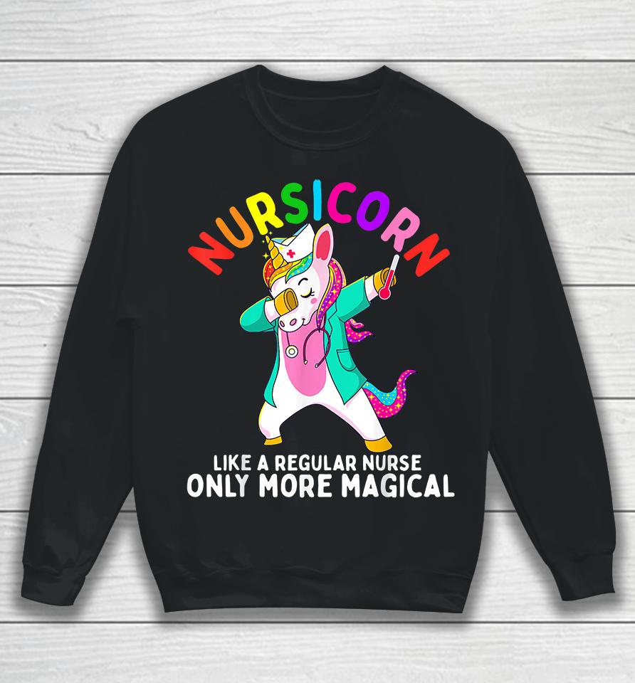 Nursicorn Like A Regular Nurse Only More Magical Nurse Unicorn Sweatshirt