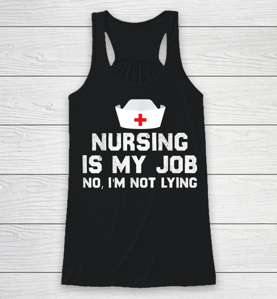 Nursing Is My Job Fool's Day Funny Nurse April Fool's Lying Racerback Tank