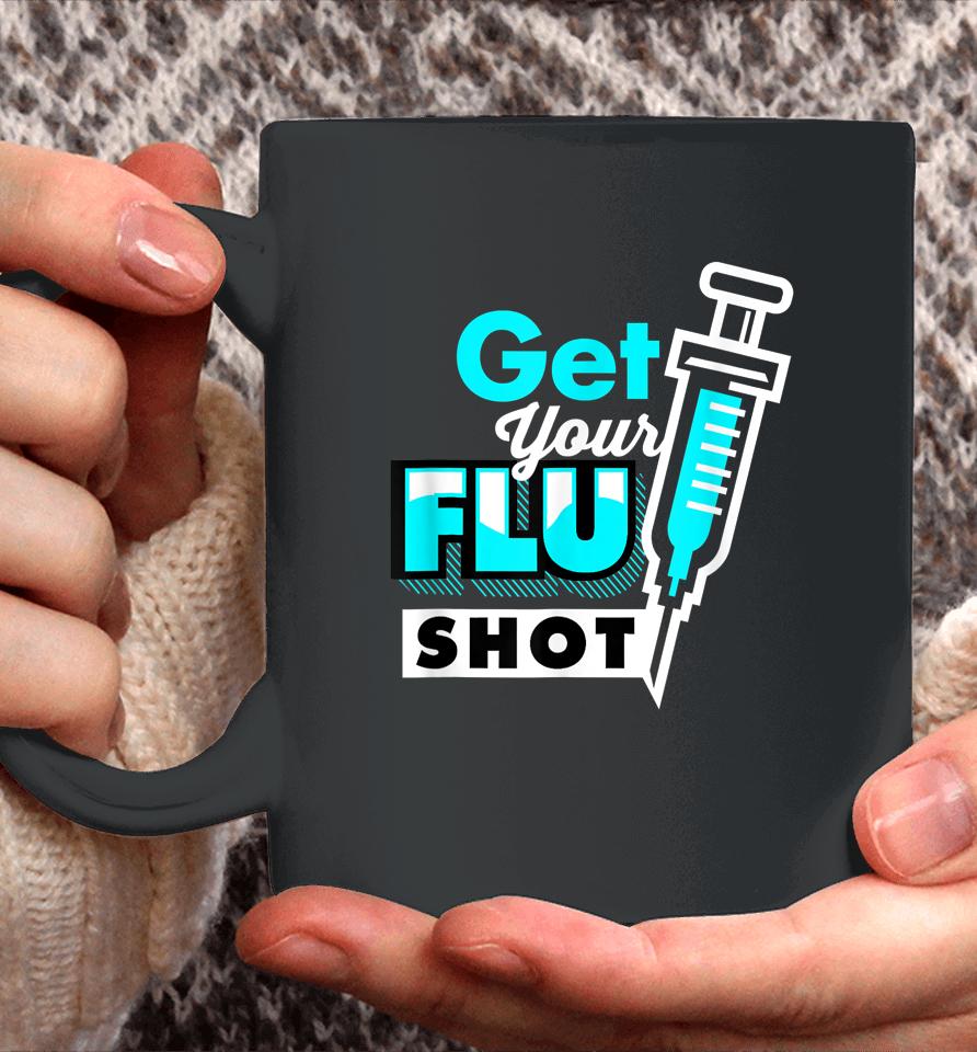 Nursing Nurse Get Your Flu Shot Coffee Mug