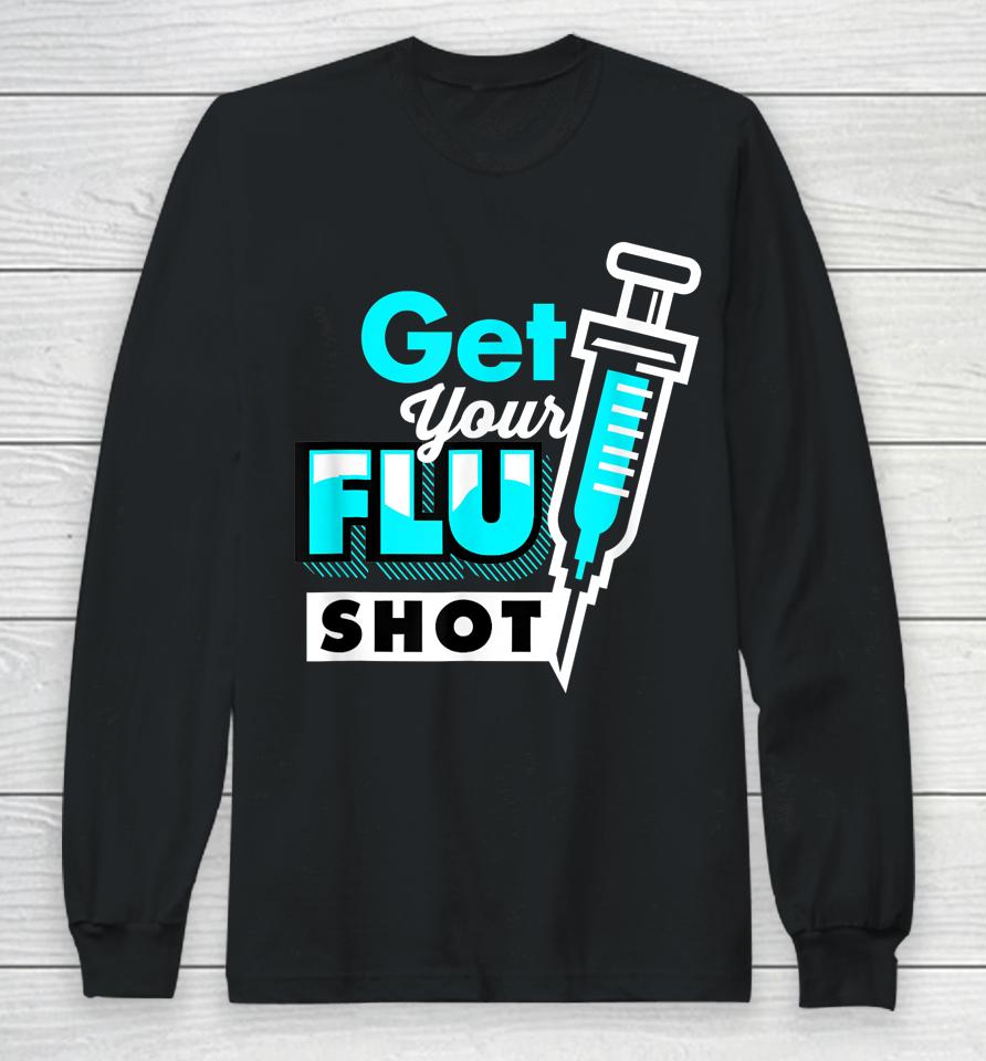Nursing Nurse Get Your Flu Shot Long Sleeve T-Shirt