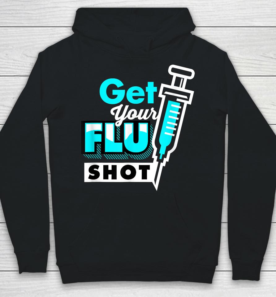 Nursing Nurse Get Your Flu Shot Hoodie
