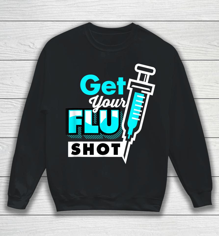 Nursing Nurse Get Your Flu Shot Sweatshirt