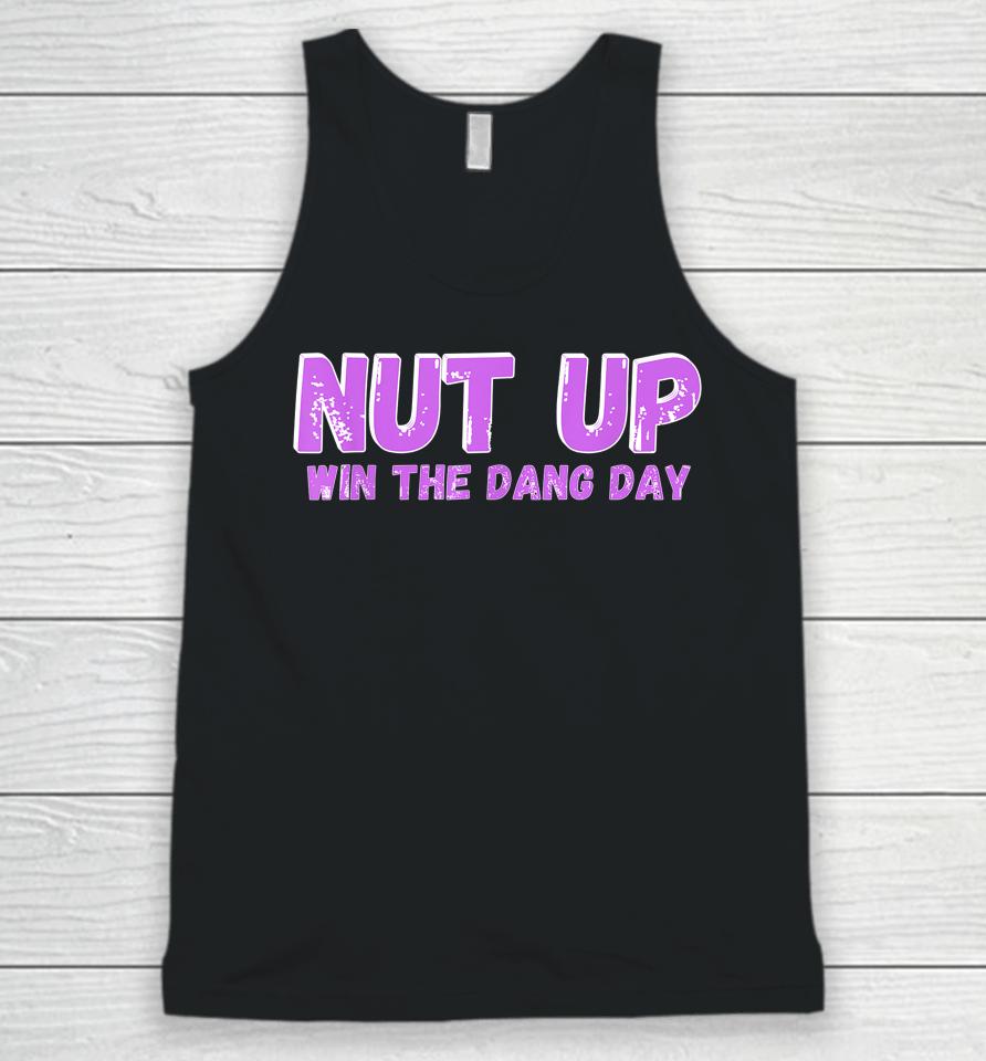 Nut Up And Win The Dang Day Unisex Tank Top