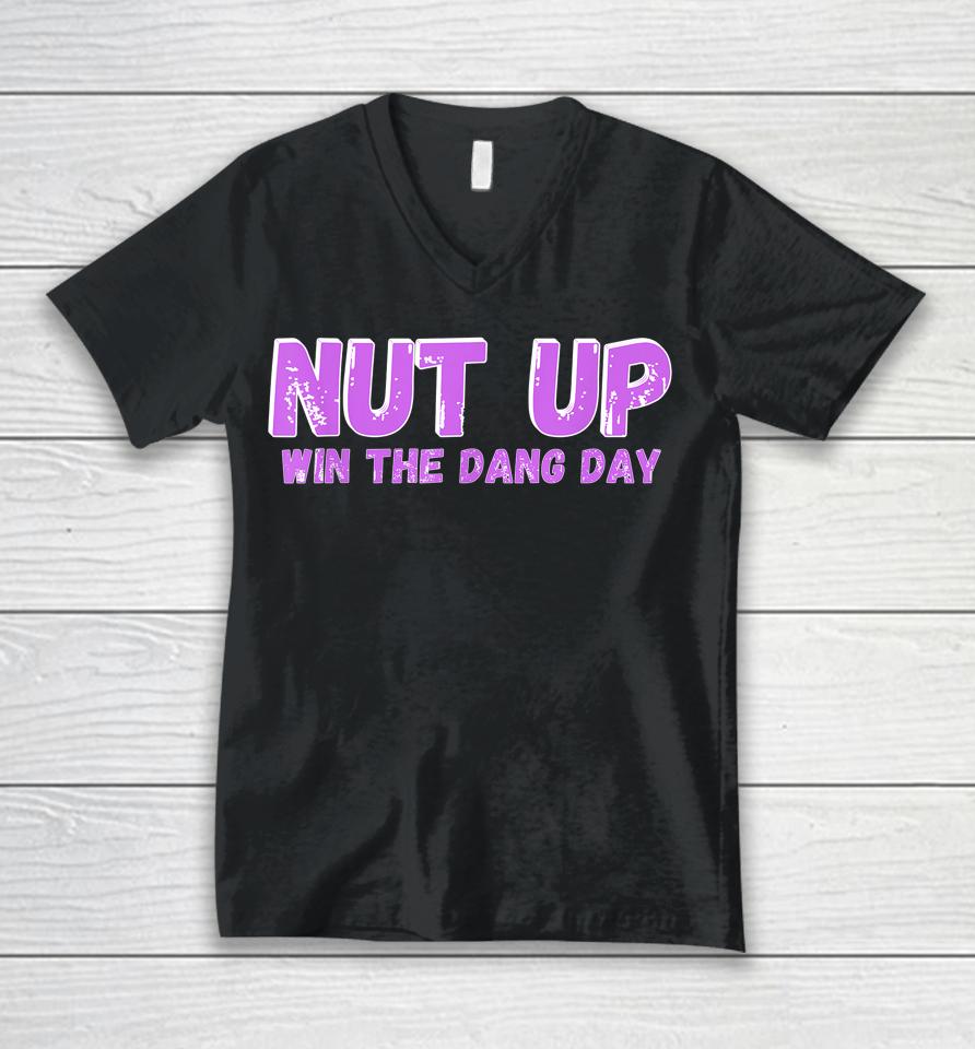 Nut Up And Win The Dang Day Unisex V-Neck T-Shirt