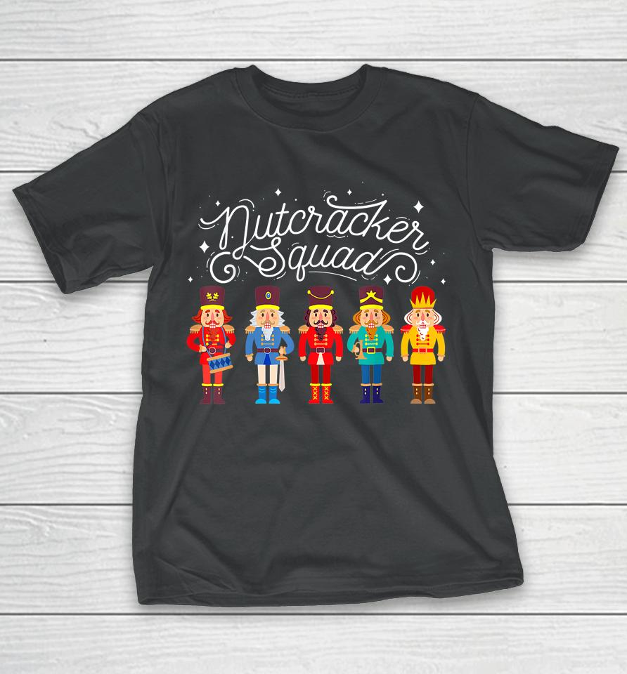 Nutcracker Squad Ballet Dance Matching Family Christmas Xmas T-Shirt