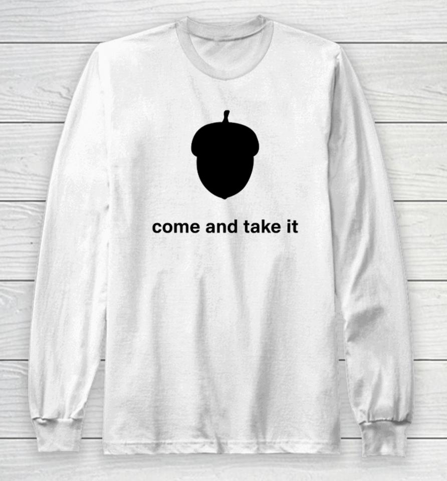 Nuts Come And Take It Long Sleeve T-Shirt