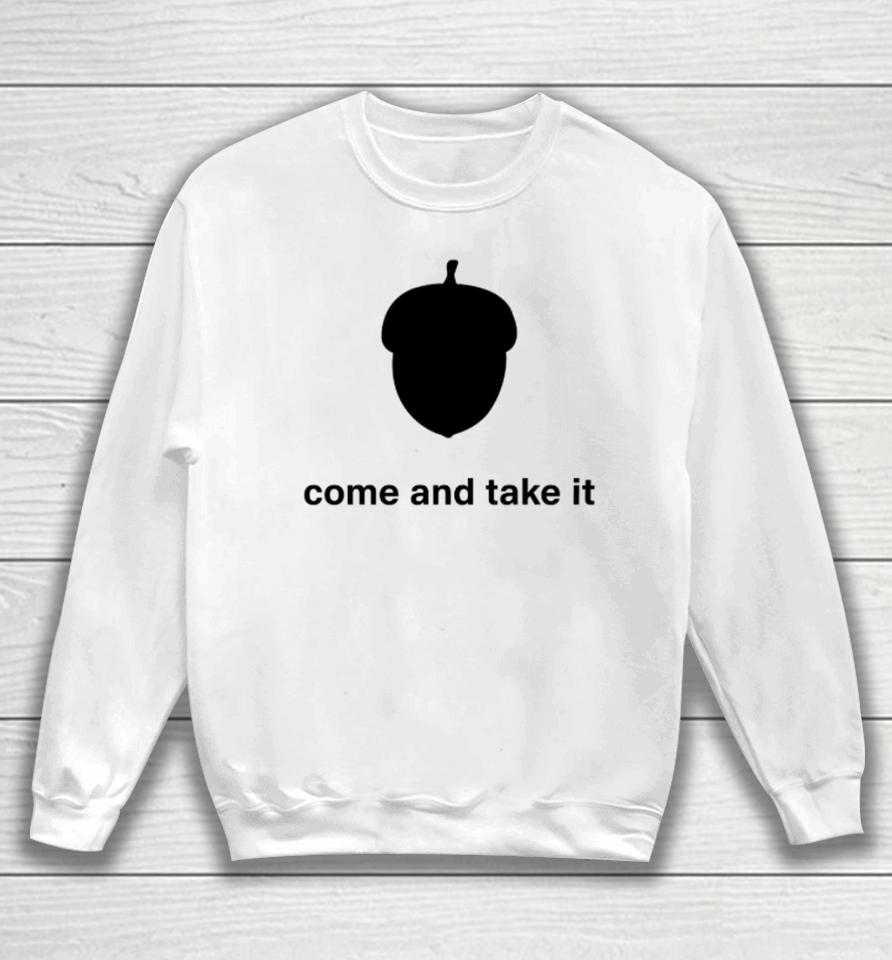 Nuts Come And Take It Sweatshirt