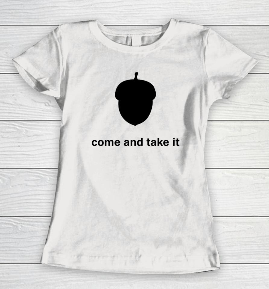 Nuts Come And Take It Women T-Shirt