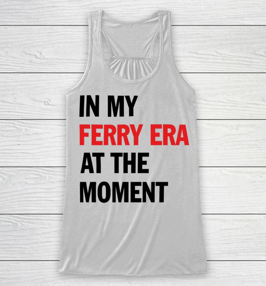 Nyc Ferry In My Ferry Era At The Moment Racerback Tank