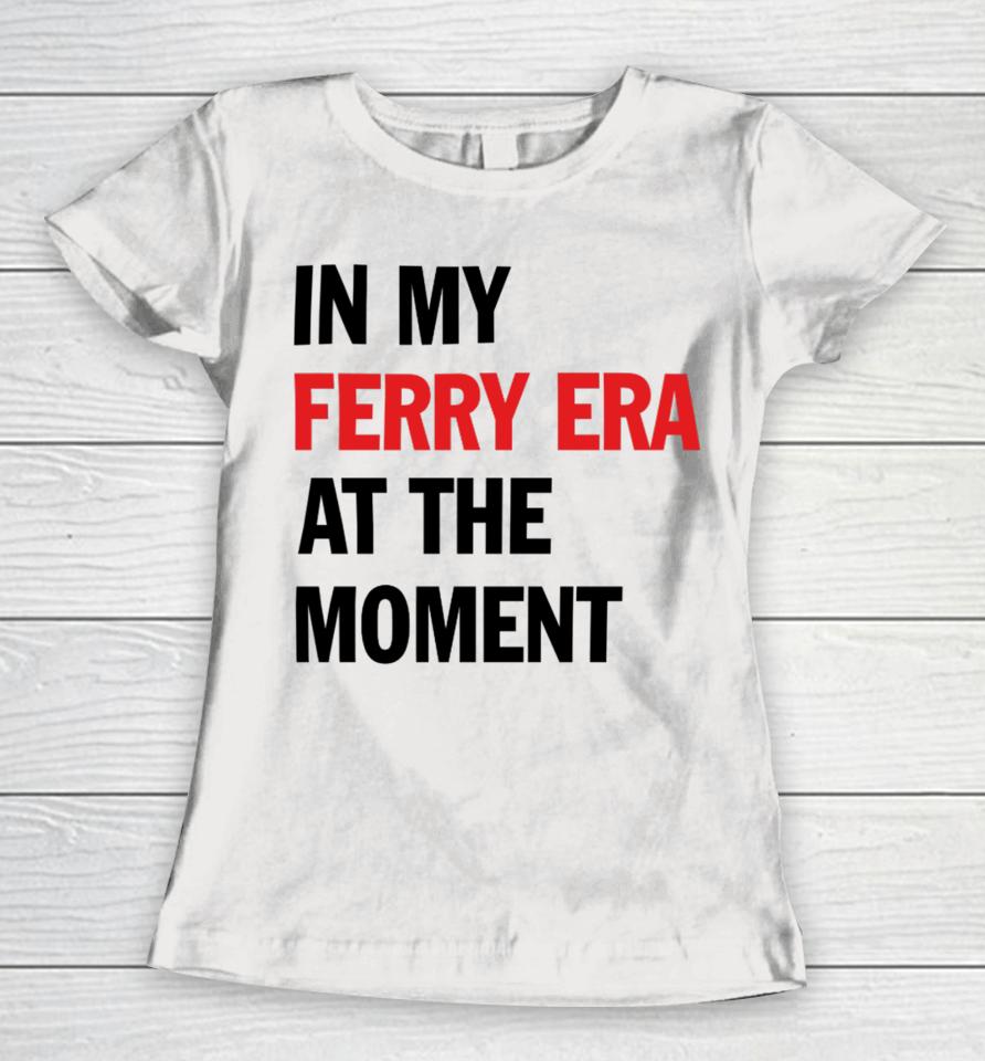 Nyc Ferry In My Ferry Era At The Moment Women T-Shirt